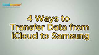 How to Transfer Data from iCloud to Samsung in 4 Safe Ways
