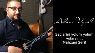 Aslan Uysal - Saclarini yolum yolum yolarsin... // 2020 Türküler Resimi