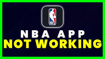 NBA App Not Working: How to Fix National Basketball Association App Not Working