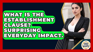 What Is The Establishment Clause? Surprising Everyday Impact. - Guide To Your Rights