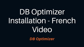 DB Optimizer Installation - French Video