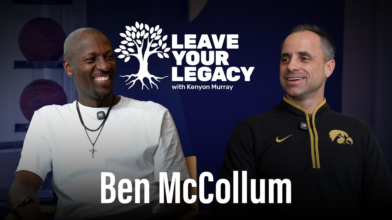 Ben McCollum on Building Championship Culture, Ego, and Leading Iowa Basketball Home
