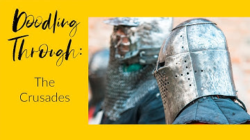 Doodling Through the Crusades: CC Cycle 2 Week 3 History Foundations Supplement