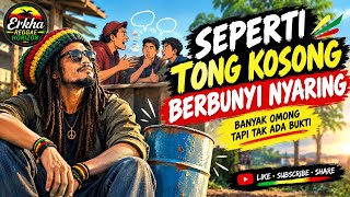Seperti Tong Kosong Berbunyi Nyaring | Banyak Omong Tapi Tak Ada Bukti | Reggae Motivasi