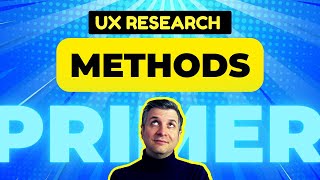 UX Research Methods: The Basics You Need to Get Started
