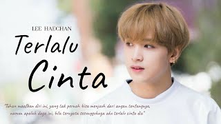 [FMV] Lee Haechan | Terlalu Cinta