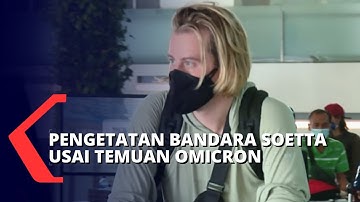 Muncul Varian Omicron di Indonesia, Bandara Soekarno-Hatta Perketat Kedatangan Luar Negeri