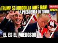 TRUMP SE ARRODILLA ¡IRAN LO DOBLA! ¿QUIEN ES EL MIEDOSO? LA PRESIDENTA LO ACABA!!
