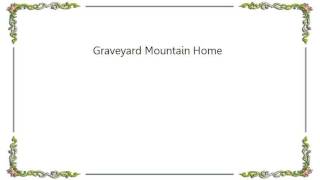 Chroma Key - Graveyard Mountain Home Lyrics