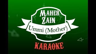 Maher Zain - Ummi (Mother) KARAOKE NO VOCAL