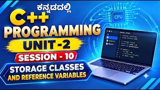 Storage Classes and Reference Variables in C++ Unit 2 Session 10 in Kannada
