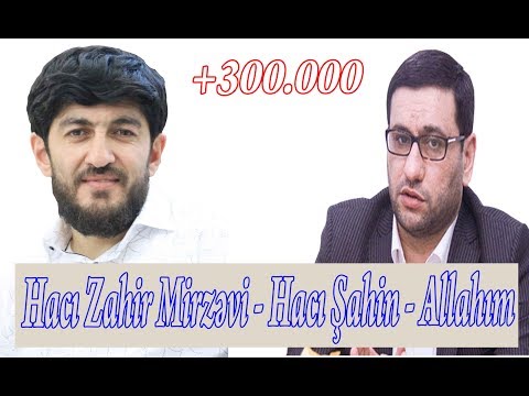 Hacı Zahir Mirzəvi & Hacı Şahin - Allahım