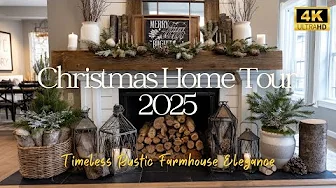 Christmas Home Tour 2025 | Timeless Rustic Farmhouse Elegance | 4K