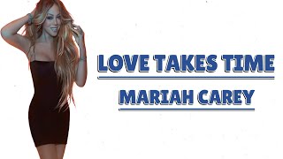 Love Takes Time - Mariah Carey | Lyric Video