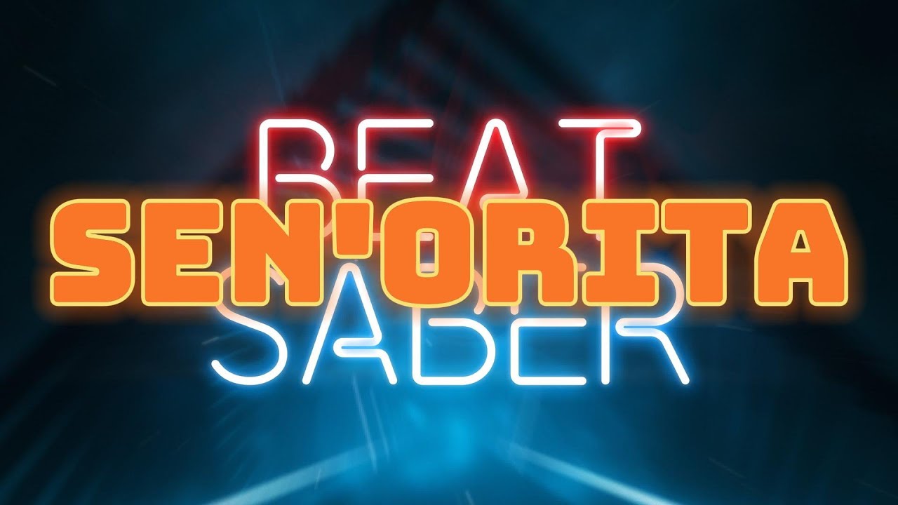 Beat Saber Sen'orita Shawn Mendes, Camila Cabello Full Combo SS