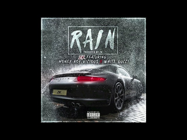 Rain - ZK ft. Money Boy Vicious & White Gucci class=