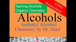 2 methyl-1-propanol, 2-methyl-propan-1-ol, isobutyl-alcohol, Naming Alcohols, How to Name Alcohols