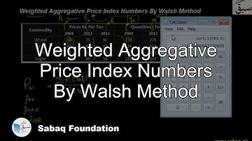 Weighted Aggregative Price Index Numbers By Walsh Method, Statistics Lecture | Sabaq.pk