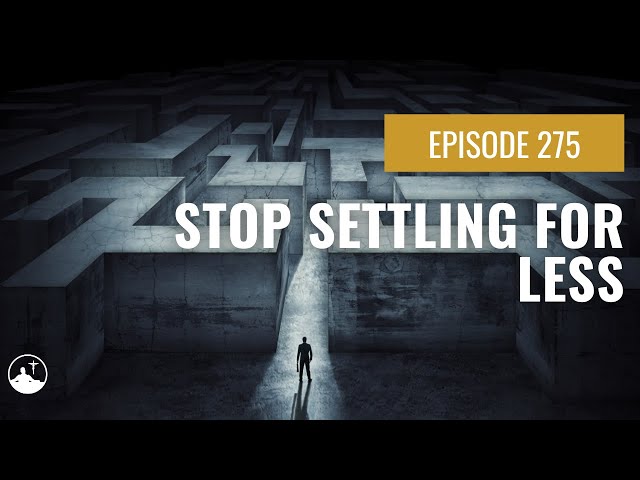 Stop Settling For Less