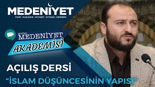 Medeniyet Akademisi 1. Ders Doç. Dr. İbrahi̇m Hali̇l Üçer İslam Düşüncesinin Yapısı