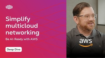 Simplify Multicloud Networking and Be AI-Ready with AWS | Tech Talk Series