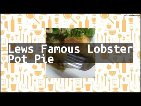 Recipe Lews Famous Lobster Pot Pie