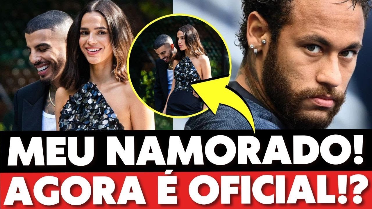 BRUNA MARQUEZINE ASSUME NOVO NAMORADO E NEYMAR REAGE VEJA QUEM É! - YouTube