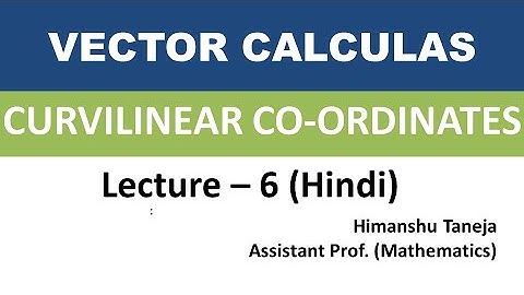Lecture 6- Curvilinear Coordinates ( Spherical Coordinates)