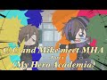 C.C and Michael meet MHA! (My Hero Academia) | Part 1 | My first ever GCMM- | MY AU | Pls read desc!