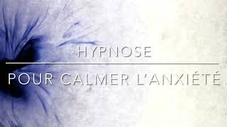 SEANCE D'HYPNOSE pour calmer l’anxiété.