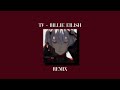 TV Billie Eilish But It S A Sadder Remix TV Billie Eilish But It S A Sadder Remix