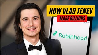 How Vlad Tenev (Robinhood) Made Billions