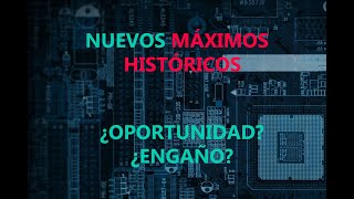 Máximos históricos - ¿Oportunidad o no?