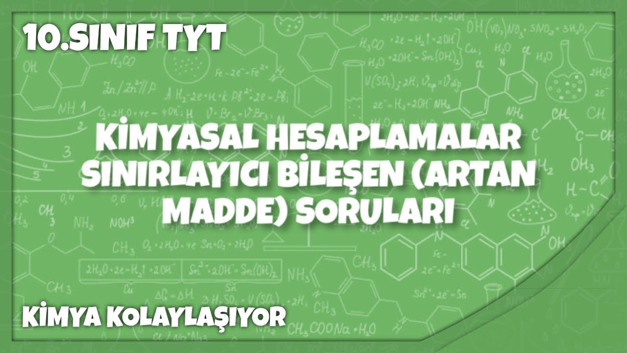 KİMYASAL HESAPLAMALAR,SINIRLAYICI BİLEŞEN (ARTAN MADDE)SORULARI-4-10.SINIF -TYT