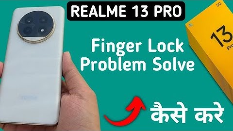 fingerprint sensor not working realme 13 Pro, how to fix fingerprint problem in realme 13 Pro