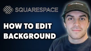 How to Edit Background on Squarespace (Full 2024 Guide)