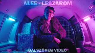 ALEE - Leszarom | Dalszöveg videó