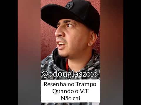 Resenha no Trampo - Quando o V.T não cai