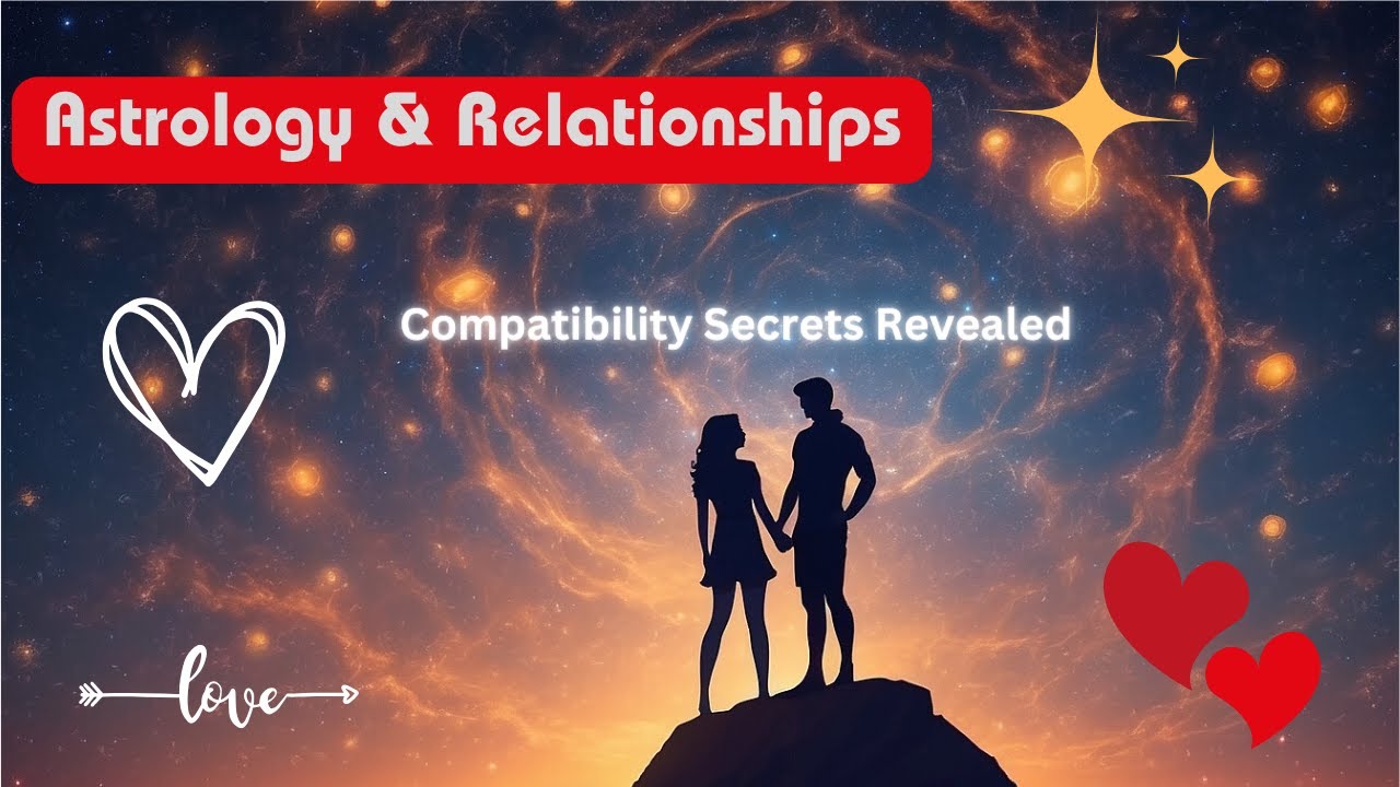 Astrology and Relationships: Compatibility Secrets Revealed