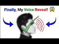 My real voice reveal in july 