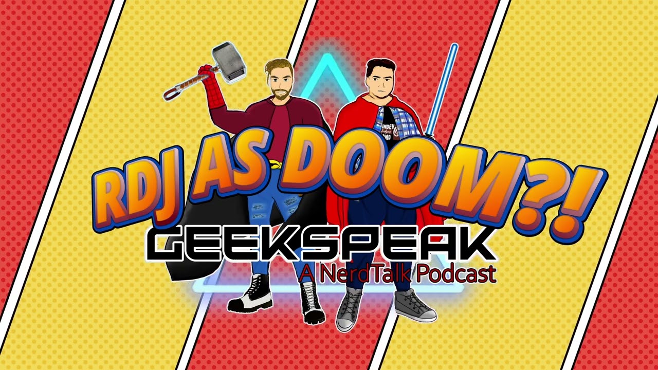 GeekSpeak Podcast Ep 53. RDJ As Doom?! (SDCC 2024)