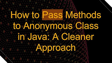 How to Pass Methods to Anonymous Class in Java: A Cleaner Approach
