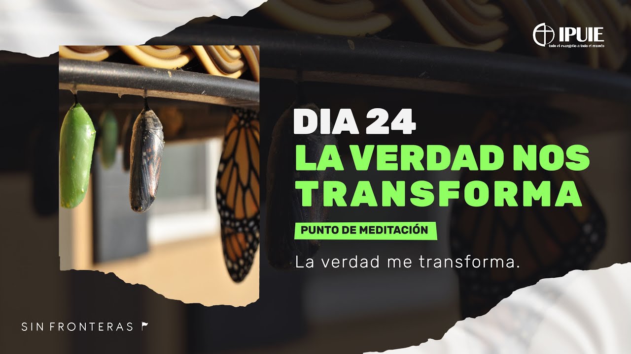 Dia 24 - Transformados por la verdad - Una Vida con Propósito - YouTube