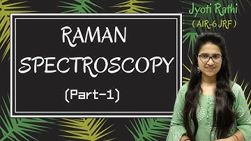 Raman Spectroscopy|Stokes anti stokes Rayleigh lines|Raman scattering for CSIR-NET GATE and IIT-JAM