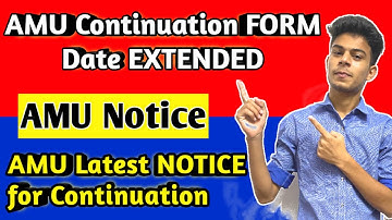 AMU Continuation FORM DATE EXTENDED | AMU Latest Notice update | AMU Last Date for Continuation