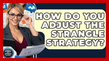 How Do You Adjust The Strangle Strategy? - Stock and Options Playbook