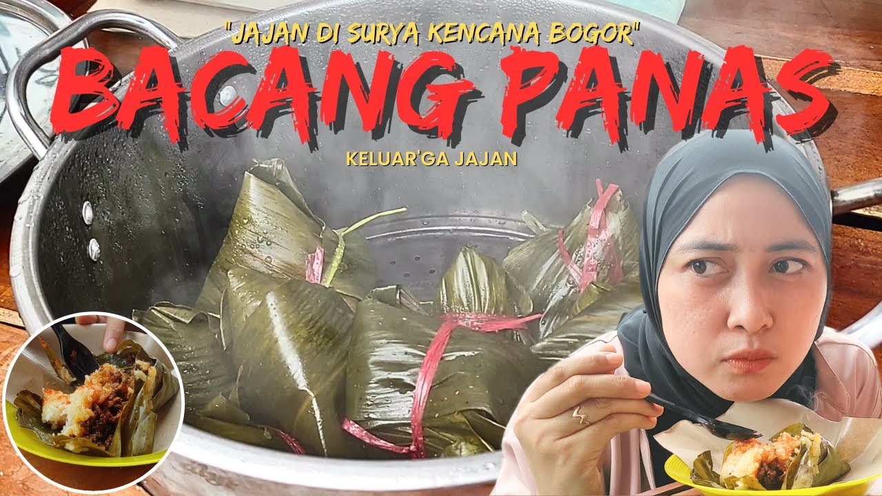 BACANG PANAS‼️jajan makanan yang lagi viral di surya kencana bogor || keluar'ga jajan #2