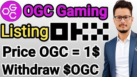 OGC Listing Okx | OGC Partnerships With Okx | OGC Withdraw | OGC Price Perdition