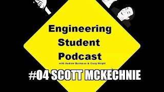 Engineering Student Podcast #04 Scott McKechnie