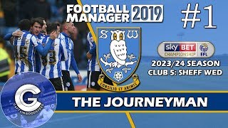 Let’s Play FM19 Journeyman | Sheffield Wednesday S6 E1 | A FRESH START! | Football Manager 2019
